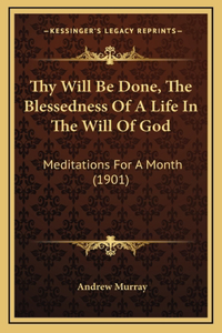 Thy Will Be Done, The Blessedness Of A Life In The Will Of God