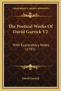 The Poetical Works Of David Garrick V2