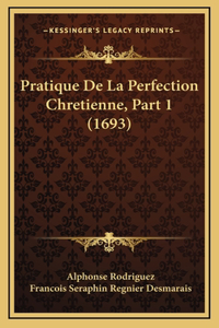 Pratique De La Perfection Chretienne, Part 1 (1693)