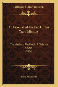 A Discourse At The End Of Ten Years' Ministry