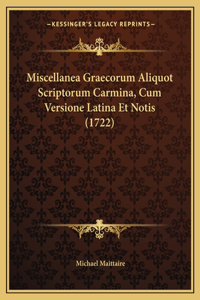 Miscellanea Graecorum Aliquot Scriptorum Carmina, Cum Versione Latina Et Notis (1722)