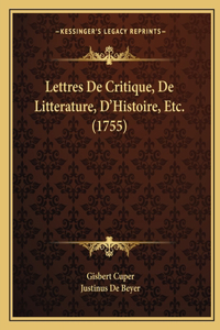 Lettres De Critique, De Litterature, D'Histoire, Etc. (1755)