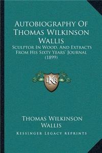 Autobiography Of Thomas Wilkinson Wallis