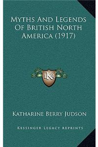 Myths And Legends Of British North America (1917)