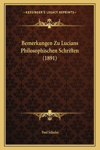 Bemerkungen Zu Lucians Philosophischen Schriften (1891)