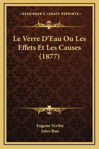 Le Verre D'Eau Ou Les Effets Et Les Causes (1877)