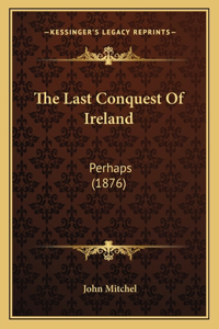 Last Conquest Of Ireland