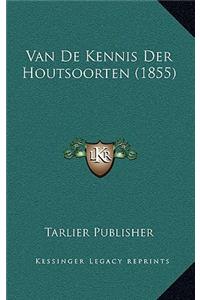 Van De Kennis Der Houtsoorten (1855)