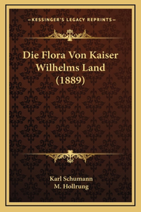 Die Flora Von Kaiser Wilhelms Land (1889)