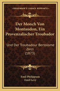 Der Monch Von Montaudon, Ein Provenzalischer Troubador