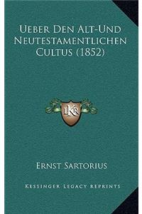 Ueber Den Alt-Und Neutestamentlichen Cultus (1852)