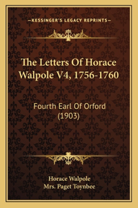 The Letters Of Horace Walpole V4, 1756-1760