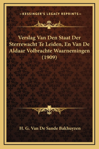 Verslag Van Den Staat Der Sterrewacht Te Leiden, En Van De Aldaar Volbrachte Waarnemingen (1909)