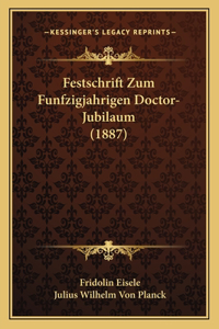 Festschrift Zum Funfzigjahrigen Doctor-Jubilaum (1887)