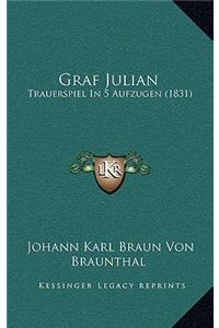 Graf Julian: Trauerspiel In 5 Aufzugen (1831)