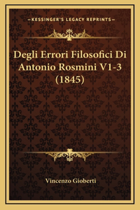 Degli Errori Filosofici Di Antonio Rosmini V1-3 (1845)