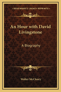 An Hour with David Livingstone