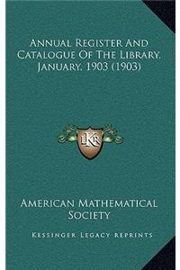 Annual Register and Catalogue of the Library, January, 1903 (1903)