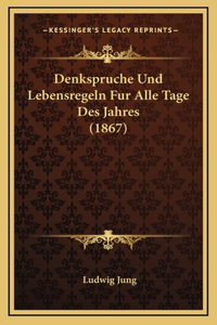 Denkspruche Und Lebensregeln Fur Alle Tage Des Jahres (1867)