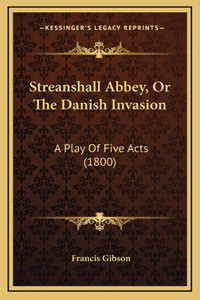 Streanshall Abbey, Or The Danish Invasion