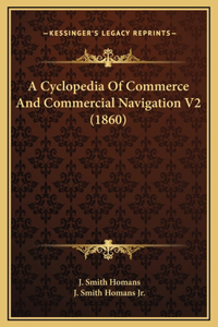 A Cyclopedia Of Commerce And Commercial Navigation V2 (1860)
