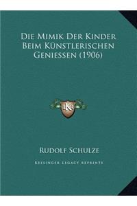 Die Mimik Der Kinder Beim Künstlerischen Geniessen (1906)