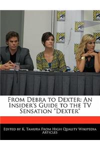 From Debra to Dexter