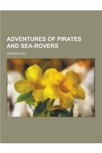 Adventures of Pirates and Sea-Rovers