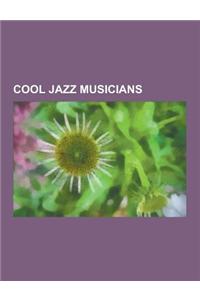 Cool Jazz Musicians: Cool Jazz Arrangers, Cool Jazz Singers, West Coast Jazz Musicians, Sarah Vaughan, Morgana King, Gerry Mulligan, Stan K