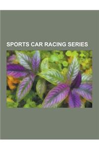 Sports Car Racing Series: Trans-Am Series, World Sportscar Championship, Can-Am, Scca National Sports Car Championship, Tvr Tuscan Challenge, Im