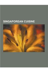 Singaporean Cuisine: Dim Sum, Satay, Dosa, Samosa, Sambal, Kuih, Rojak, Youtiao, Hainanese Chicken Rice, Nasi Goreng, Char Kway Teow, Fried