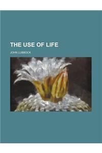 The Use of Life