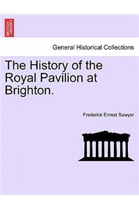 History of the Royal Pavilion at Brighton.