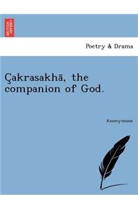 C Akrasakha, the Companion of God.