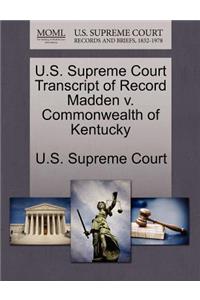 U.S. Supreme Court Transcript of Record Madden V. Commonwealth of Kentucky