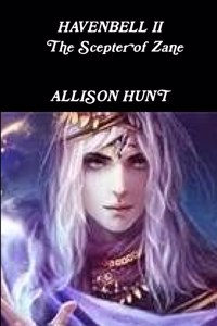 Havenbell 2 - The Scepter of Zane (Paperback) Allison Hunt