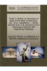 Frank O. Marsh, as Secretary of State of the State of Nebraska, Etc., et al., Appellants, V. James Dworak et al. U.S. Supreme Court Transcript of Record with Supporting Pleadings