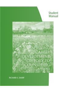 Student Solutions Manual for Sharf's Applying Career Development Theory to Counseling, 6th