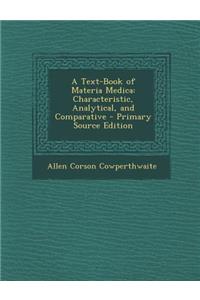 Text-Book of Materia Medica: Characteristic, Analytical, and Comparative