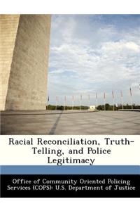 Racial Reconciliation, Truth-Telling, and Police Legitimacy