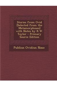 Stories from Ovid [Selected from the Metamorphoses] with Notes by R.W. Taylor