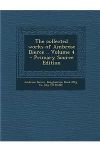 Collected Works of Ambrose Bierce .. Volume 4