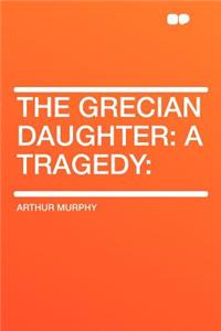 The Grecian Daughter