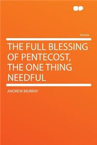 The Full Blessing of Pentecost, the One Thing Needful