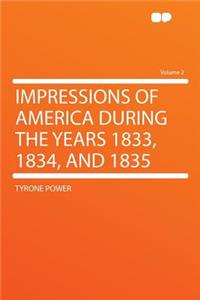 Impressions of America During the Years 1833, 1834, and 1835 Volume 2