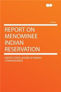 Report on Menominee Indian Reservation
