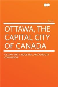 Ottawa, the Capital City of Canada