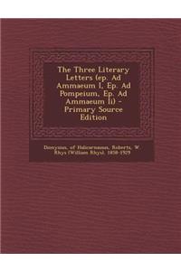 The Three Literary Letters (Ep. Ad Ammaeum I, Ep. Ad Pompeium, Ep. Ad Ammaeum II)