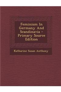 Feminism in Germany and Scandinavia - Primary Source Edition