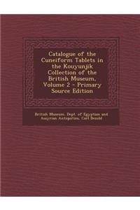 Catalogue of the Cuneiform Tablets in the Kouyunjik Collection of the British Museum, Volume 2